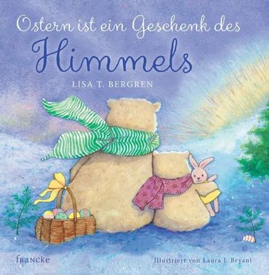 Ostern ist ein Geschenk des Himmels | Lisa T. Bergren | Buch | 32 S. | Deutsch