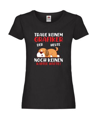 Traue keinem Grafiker | Beruf | Grafik Design | Grafikdesign Damen Shirt Schwarz