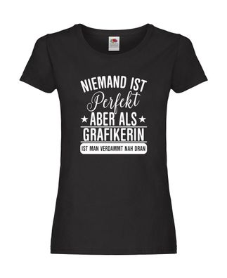 Niemand ist Perfekt: Grafikerin | Grafik Design Damen Shirt Schwarz
