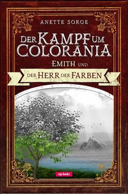Emith und der Herr der Farben - Der Kampf um Colorania (Band 1) | Anette Sorge