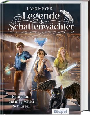 Legende der Schattenwächter - Kampf um die magischen Schlüssel | Lars Meyer