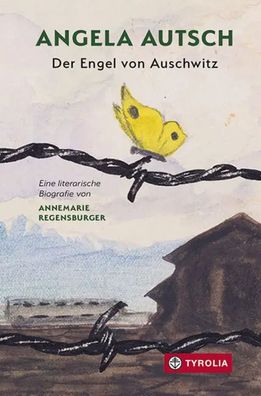 Angela Autsch | Der Engel von Auschwitz. Eine literarische Biografie | Buch
