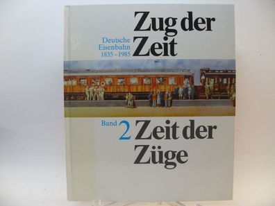 Zug der Zeit - Zeit der Züge Deutsche Eisenbahnen 1835-1985. Band 2 Kultur geschichte