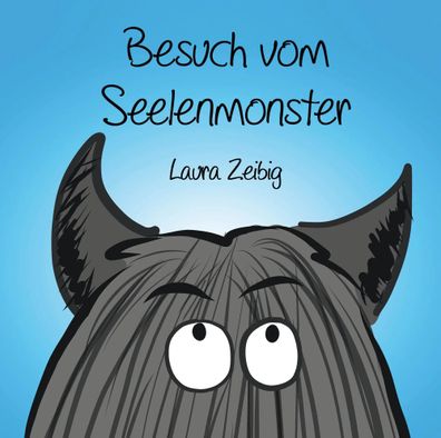 Besuch vom Seelenmonster | Laura Zeibig | Taschenbuch | 36 S. | Deutsch | 2019