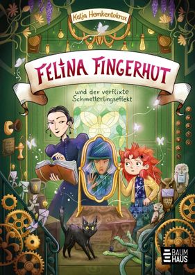 Felina Fingerhut und der verflixte Schmetterlingseffekt | Katja Hemkentokrax
