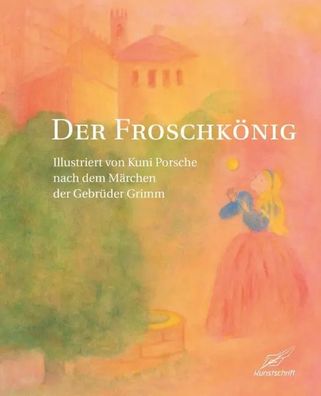 Der Froschkönig oder Der eiserne Heinrich | Bilderbuch | Jacob Grimm (u. a.)