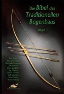 Die Bibel des Traditionellen Bogenbaus Band 3