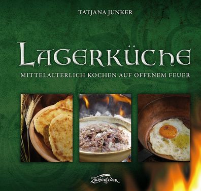 Lagerküche - Mittelalterlich kochen auf dem offenem Feuer - Neuauflage