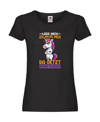 Lass mich ich muss mich da jetzt reinsteigern | Einhorn Damen Shirt Schwarz
