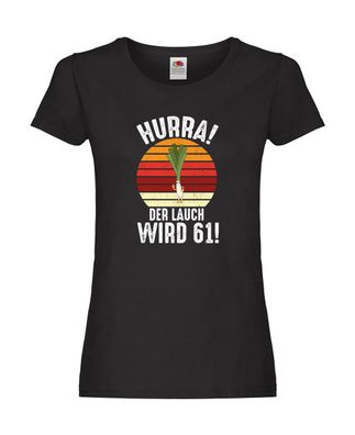 Hurra der lauch wird 61 | 61. Geburtstag | Ehrentag Damen Shirt Schwarz