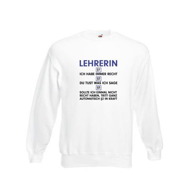Ich habe immer Recht Lehrerin | Schule Beruf | Schüler v2 Sweatshirt Weiß