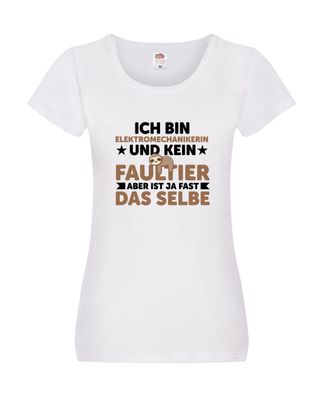 Ich bin kein Faultier: Elektromechanikerin | Mechanikerin Damen Shirt Weiß