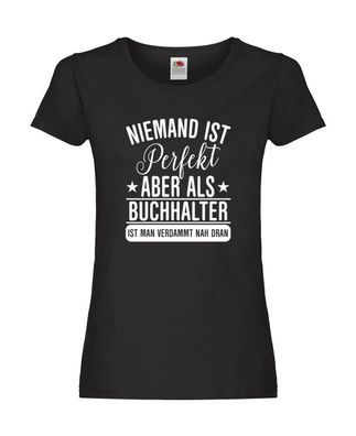 Niemand ist Perfekt: Buchhalter | Buchhaltung Humor Damen Shirt Schwarz
