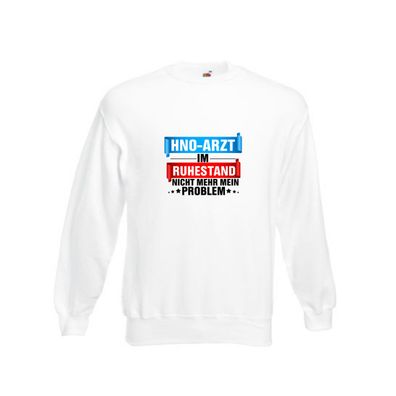 HNO-Arzt im Ruhestand | Arzt | Kollege | Chef Sweatshirt Weiß