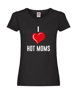 I love hot Moms | Frauen | Liebe mamas Damen Shirt Schwarz