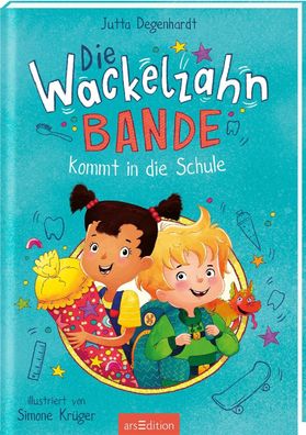 Die Wackelzahn-Bande kommt in die Schule (Die Wackelzahn-Bande 1) | Degenhardt