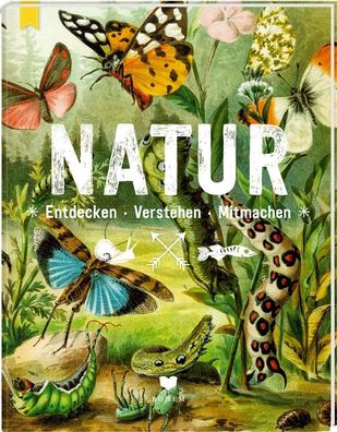NATUR | Entdecken - Verstehen - Mitmachen | Nicole von/Rebers, Geert-Jan Borkulo