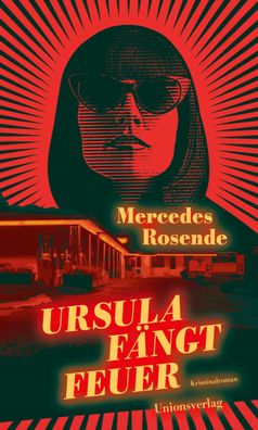 Ursula fängt Feuer | Kriminalroman | Mercedes Rosende | Taschenbuch | 304 S