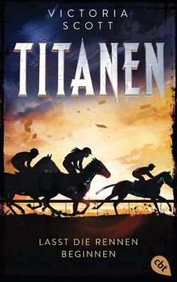 Titanen - Lasst die Rennen beginnen | Actiongeladene Fantasy-Dystopie | Scott