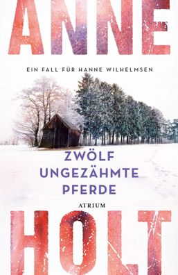 Zwölf ungezähmte Pferde | Ein Fall für Hanne Wilhelmsen | Anne Holt | Buch