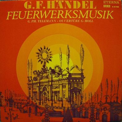Eterna 8 25 982 - Georg Friedrich Händel, Georg Philipp Telemann - Feuerwerksmu