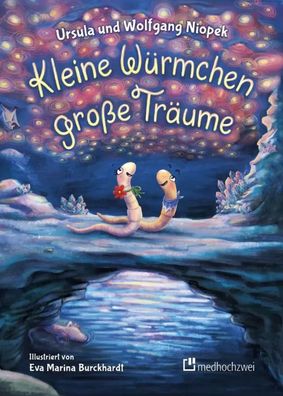 Kleine Würmchen - große Träume | Ursula Niopek (u. a.) | Buch | 32 S. | Deutsch
