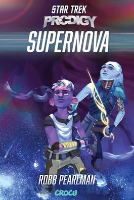 Star Trek - Prodigy: Supernova | Robb Pearlman | Taschenbuch | 224 S. | Deutsch