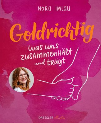 Goldrichtig | Was uns zusammenhält und trägt | Nora Imlau | Buch | 48 S. | 2025
