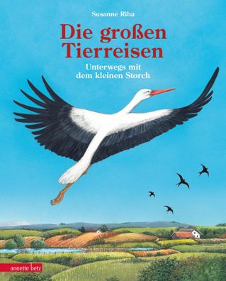 Die großen Tierreisen - Unterwegs mit dem kleinen Storch: für alle