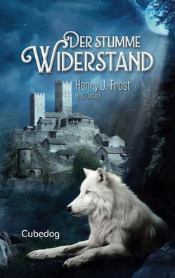 Der stumme Widerstand | Cubedog - Saga Band 1 | Henry J. Frost | Taschenbuch