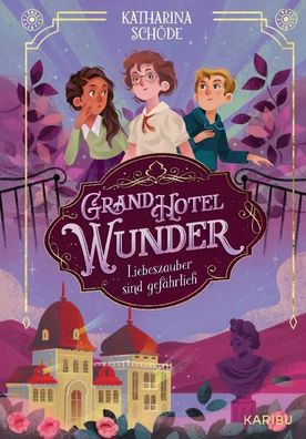 Grand Hotel Wunder (Band 1) - Liebeszauber sind gefährlich | Katharina Schöde