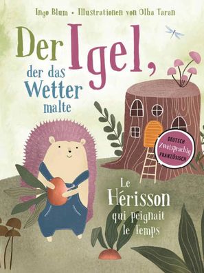 Der Igel, der das Wetter malte - Le hérisson qui peignait le temps | Ingo Blum