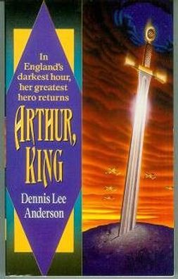 Dennis Lee Anderson: Arthur, King (TB, fantasy, USA)