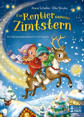 Ein Rentier namens Zimtstern - Ein Adventskalenderbuch in 24 Kapiteln | Scheller