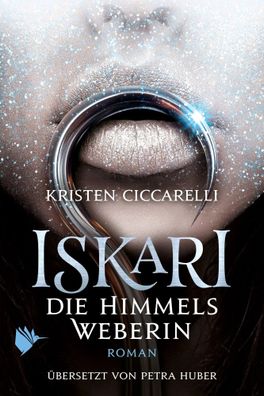 Iskari - Die Himmelsweberin | Kristen Ciccarelli | Buch | Iskari-Serie | 429 S