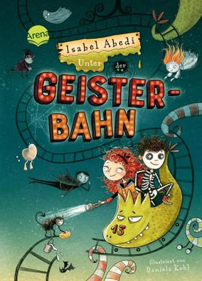 Unter der Geisterbahn | Isabel Abedi | Buch | 352 S. | Deutsch | 2024