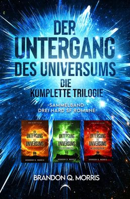 Der Untergang des Universums - die komplette Trilogie | Brandon Q. Morris | Buch