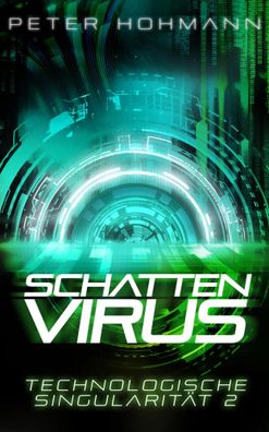 Schattenvirus (Technologische Singularität 2) | Peter Hohmann | Taschenbuch