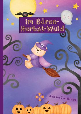 Im Bären-Herbst-Wald Ein liebevolles Bilderbuch und Mutmachbuch für Kinder ab