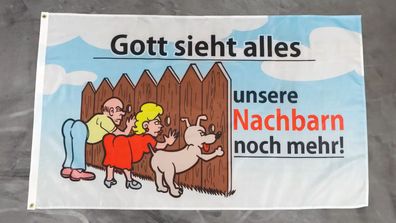 Fahne Flagge Gott sieht alles unsere Nachbarn noch mehr - 90 x 150 cm