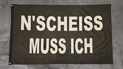 Fahne Flagge N Scheiss muss ich - 90 x 150 cm