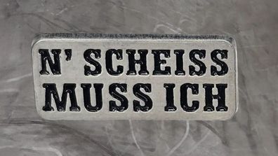 Pin N´ Scheiss muss ich - Spruch Abzeichen - 1 x 2,5 cm