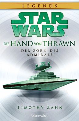 Star Wars(TM) Die Hand von Thrawn - Der Zorn des Admirals | Timothy Zahn | Buch