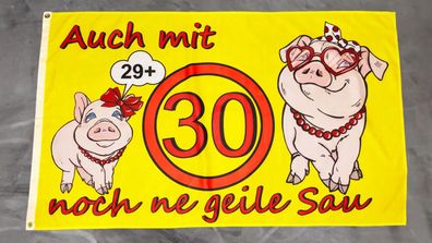 Fahne Flagge Auch mit 30 noch ne geile Sau - Geburtstag - 90 x 150 cm