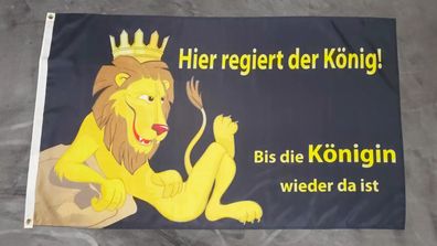 Fahne Flagge Hier regiert der König - bis die Königin zurück ist - 90 x 150 cm