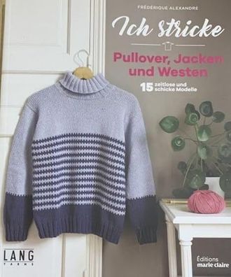 Ich stricke - Pullover, Jacken & Westen