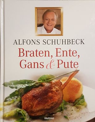 Braten, Ente, Gans & Pute von Alfons Schuhbeck