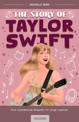 The Story of Taylor Swift | Mit limitiertem Farbschnitt! | Rachelle Burk | Buch