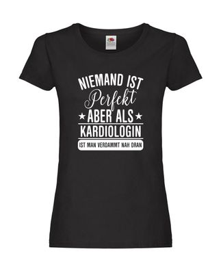 Niemand ist Perfekt: Kardiologin | Kardiologie Damen Shirt Schwarz