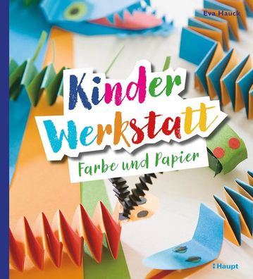 Kinder-Werkstatt Farbe und Papier | Eva Hauck | Taschenbuch | 96 S. | Deutsch